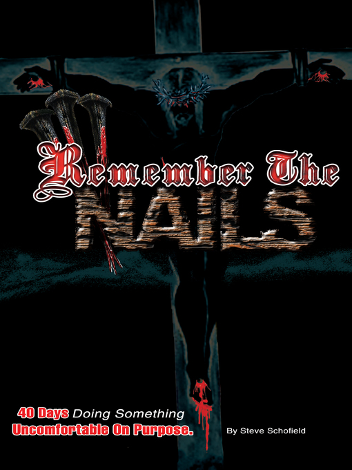 Title details for Remember the Nails by Steve Schofield - Available